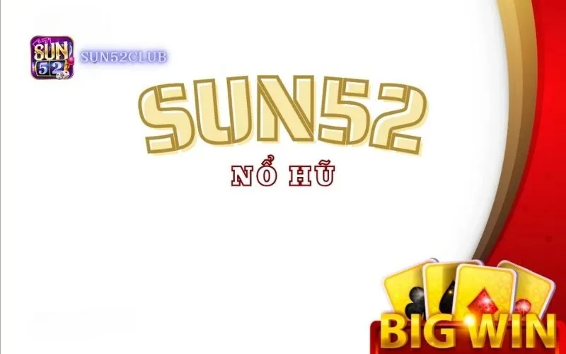 Sự Kiện Nổ Hũ Sun52: Săn Jackpot Khủng & Đua Top Vinh Quang 2026 1 Tham gia sự kiện nổ hũ Sun52