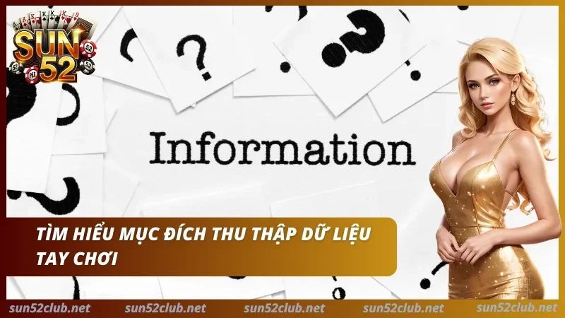 Ảnh Sun52 có chữ Information và dòng Tìm hiểu mục đích thu thập dữ liệu tay chơi
