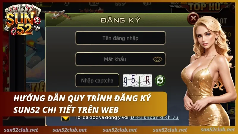 Banner giao diện đăng ký Sun52 với các ô tên đăng nhập, mật khẩu, captcha và dòng chữ Hướng dẫn quy trình đăng ký Sun52 chi tiết trên web