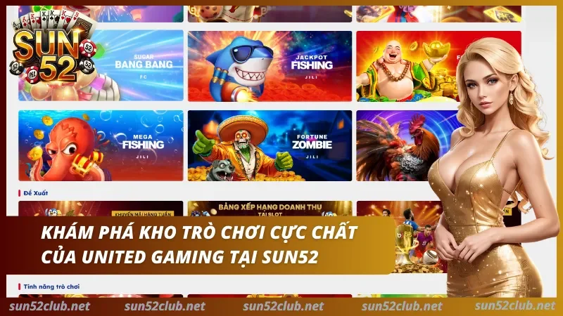 Kho game United Gaming Sun52 Khám phá kho game cực chất của United Gaming Sun52