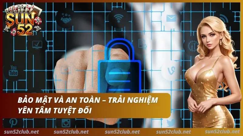 Bảo mật tại United Gaming Sun52 Tính năng bảo mật, an toàn tuyệt đối chỉ có tại cổng game Sun52