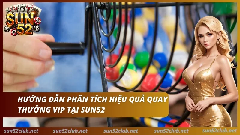Chiến thuật soi cầu xổ số HCM VIP Khám phá các bí quyết quay thưởng thành công tại cổng game Sun52