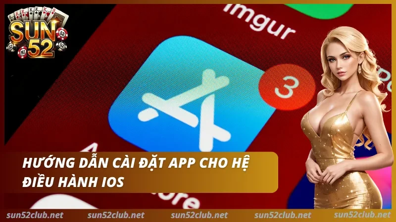 Sun52 với biểu tượng App Store, nền ứng dụng iPhone và dòng chữ Hướng dẫn cài đặt app cho hệ điều hành iOS