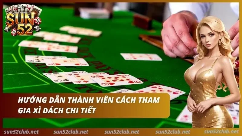 Blackjack Sun52 Cách Để Chơi Xì Dách Và Basic Strategy 3 Bật mí cách để Newbie làm chủ Xì Dách trong 2 phút