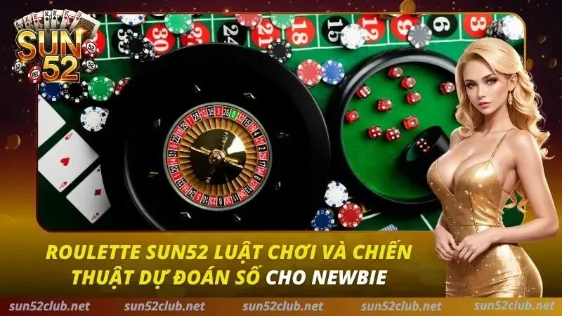 Roulette Sun52 Luật Chơi Và Chiến Thuật Dự Đoán Số Cho Newbie 2 Roulette Sun52