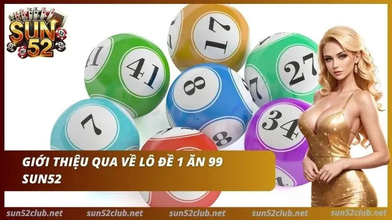 Lô Đề 1 Ăn 99 Sun52 - Bí Kíp Soi Cầu Bạch Thủ Lô 2 Bạch thủ lô với mức trả thưởng cạnh tranh