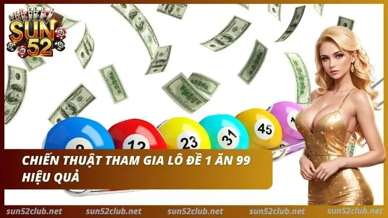 Lô Đề 1 Ăn 99 Sun52 - Bí Kíp Soi Cầu Bạch Thủ Lô 6 Bí quyết thắng lớn trong lô đề 1 ăn 99