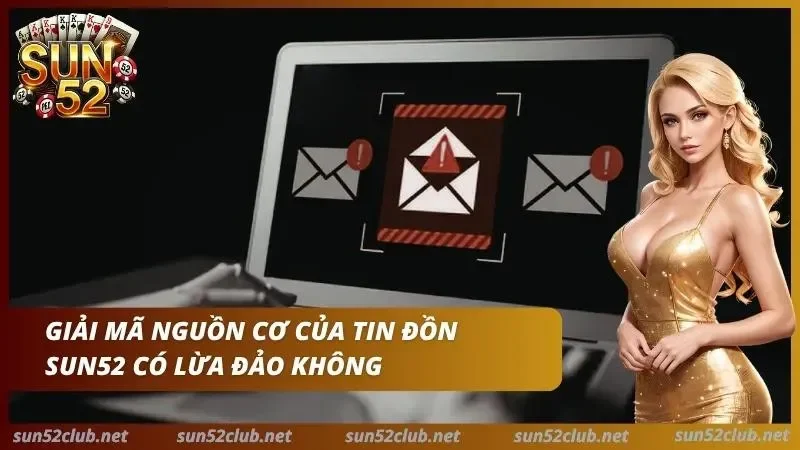 Sun52 Có Lừa Đảo Không? Đánh Giá Cổng Game Xanh Chín 4 Minh bạch lịch sử cược giúp xóa tan mọi nghi vấn lừa đảo