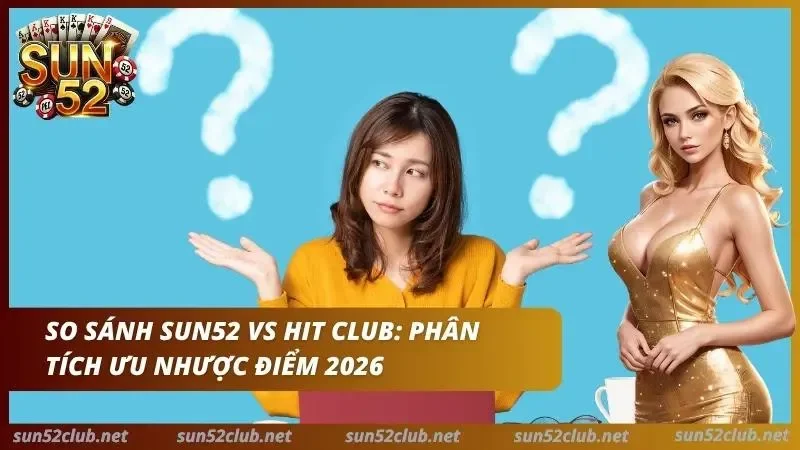 Chuyên gia so sánh ưu nhược điểm giữa hai cổng game hàng đầu thế giới 2026