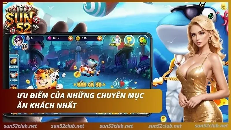 Top 10 Sảnh Bắn Cá Hot Nhất Sun52 - Thiên Đường Năm 2026 3 Điểm mạnh của sảnh bắn cá thu hút hội viên